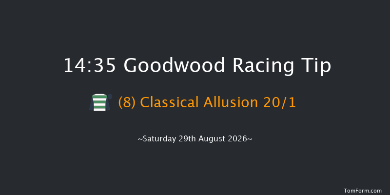 Goodwood 14-35 (Class 2) 11f Fri 28th Aug 2026