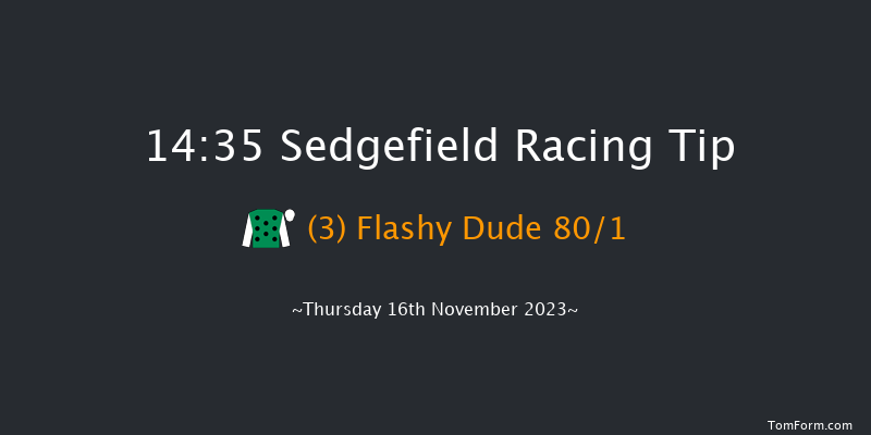 Sedgefield 14:35 Maiden Hurdle (Class 4) 20f Thu 9th Nov 2023