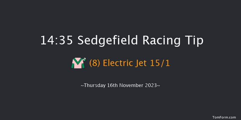 Sedgefield 14:35 Maiden Hurdle (Class 4) 20f Thu 9th Nov 2023