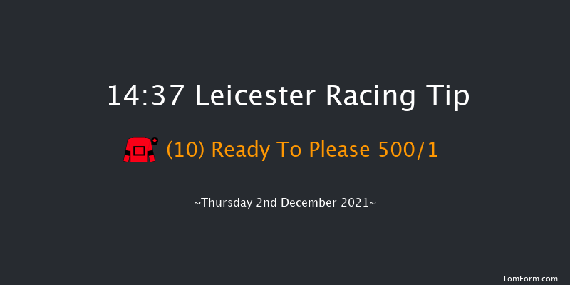 Leicester 14:37 Maiden Hurdle (Class 4) 20f Sun 28th Nov 2021