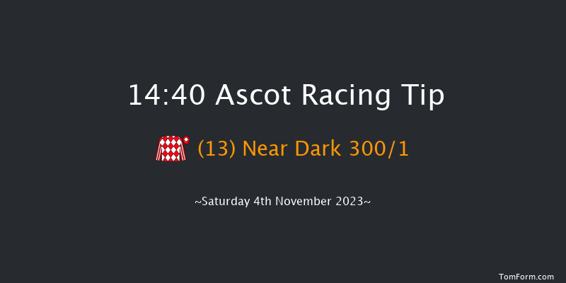 Ascot 14:40 Maiden Hurdle (Class 3) 16f Sat 21st Oct 2023
