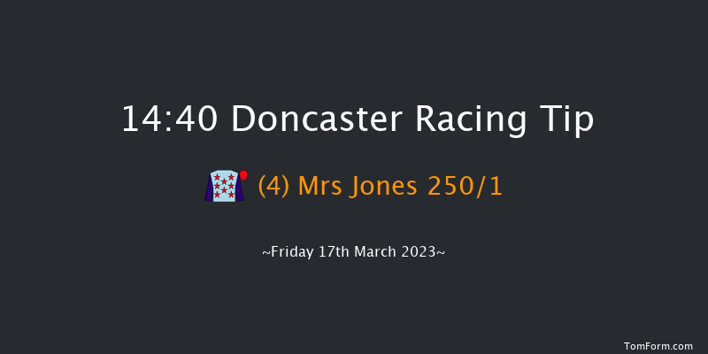 Doncaster 14:40 Maiden Hurdle (Class 4) 17f Sat 4th Mar 2023
