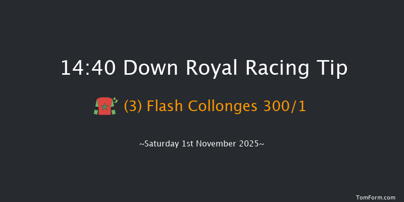 Down Royal 14-40 (Class 1) 24f Fri 31st Oct 2025