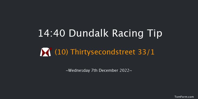 Dundalk 14:40 Handicap 8f Fri 2nd Dec 2022