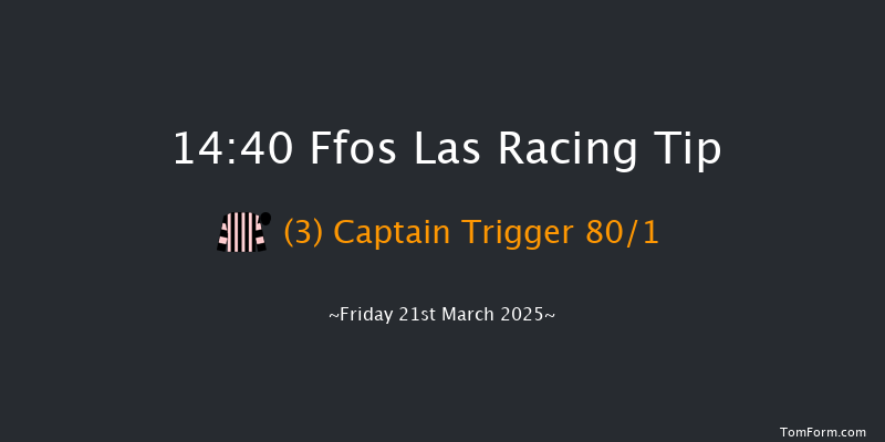 Ffos Las  14:40 Maiden Hurdle (Class 4) 20f Fri 28th Feb 2025