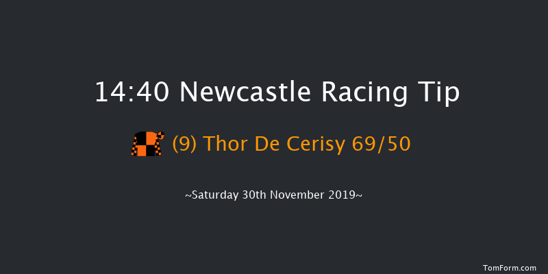 Newcastle 14:40 Maiden Hurdle (Class 4) 16f Fri 22nd Nov 2019