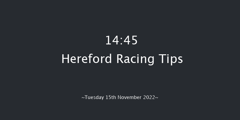 Hereford 14:45  Maiden Hurdle (Class 4) 20f Tue 8th Nov 2022