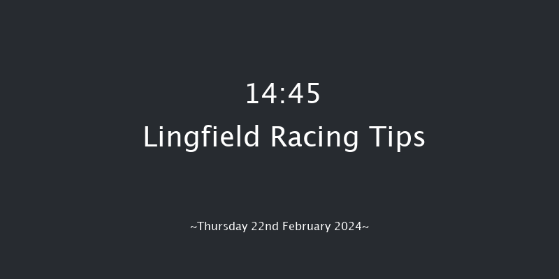 Lingfield  14:45 Maiden Hurdle
(Class 4) 20f Mon 19th Feb 2024