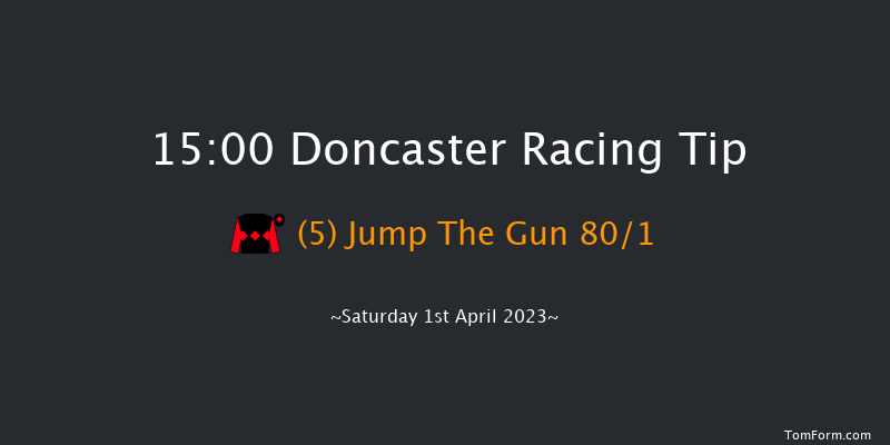 Doncaster 15:00 Listed (Class 1) 6f Fri 17th Mar 2023