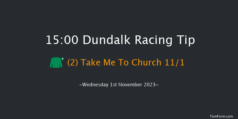 Dundalk 15:00 Maiden 6f Fri 27th Oct 2023