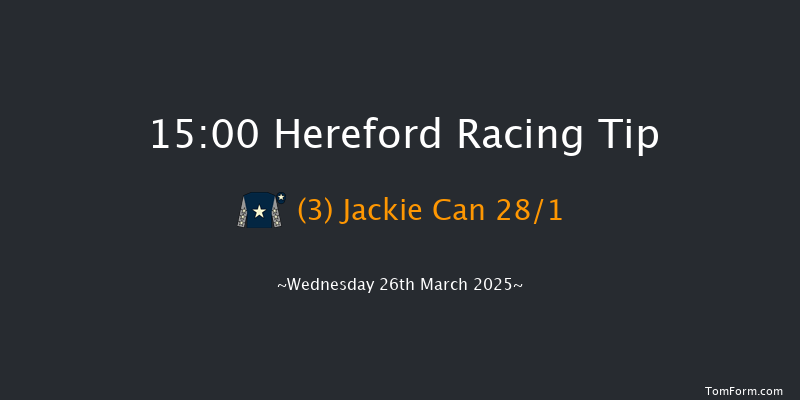 Hereford  15:00 Maiden Hurdle (Class 4) 20f Sat 8th Mar 2025