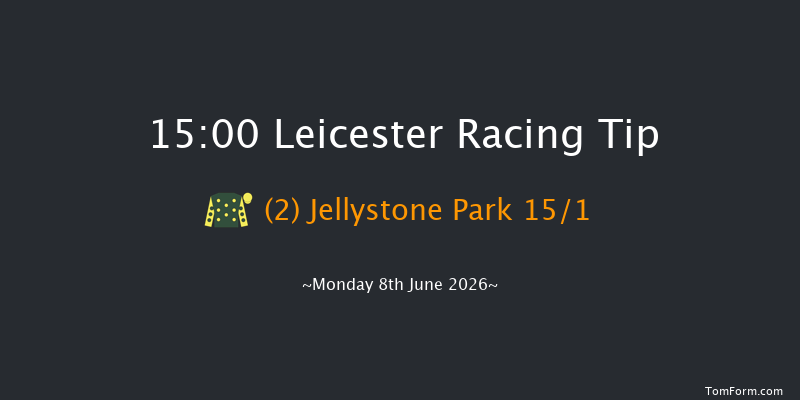 Leicester 15-00 (Class 5) 6f Tue 26th May 2026