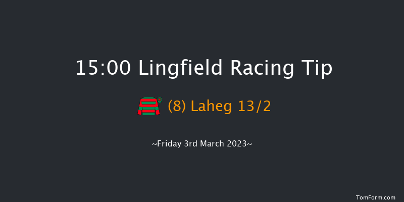 Lingfield 15:00 Handicap (Class 3) 6f Wed 1st Mar 2023