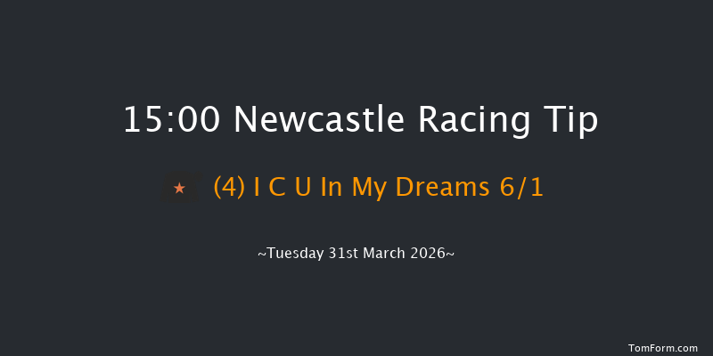 Newcastle 15-00 (Class 4) 20f Fri 27th Mar 2026
