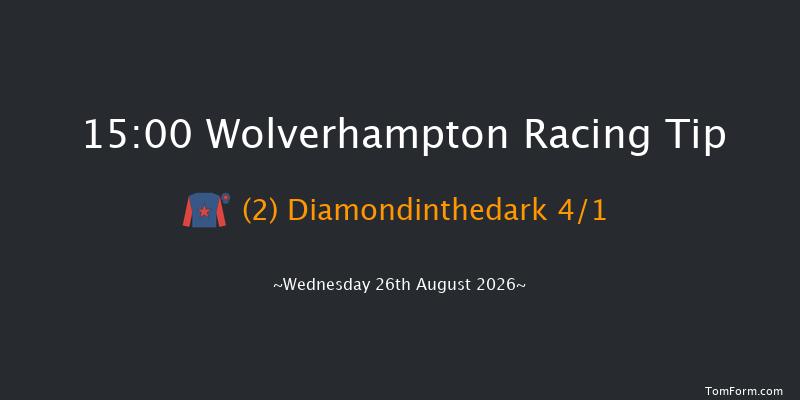 Wolverhampton 15-00 (Class 5) 6f Tue 18th Aug 2026
