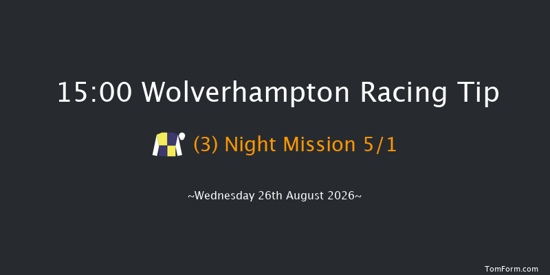 Wolverhampton 15-00 (Class 5) 6f Tue 18th Aug 2026