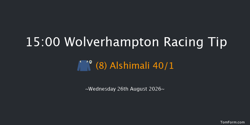 Wolverhampton 15-00 (Class 5) 6f Tue 18th Aug 2026