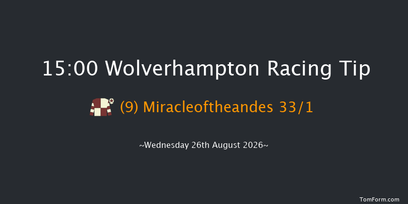 Wolverhampton 15-00 (Class 5) 6f Tue 18th Aug 2026