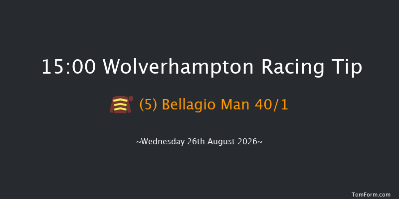 Wolverhampton 15-00 (Class 5) 6f Tue 18th Aug 2026