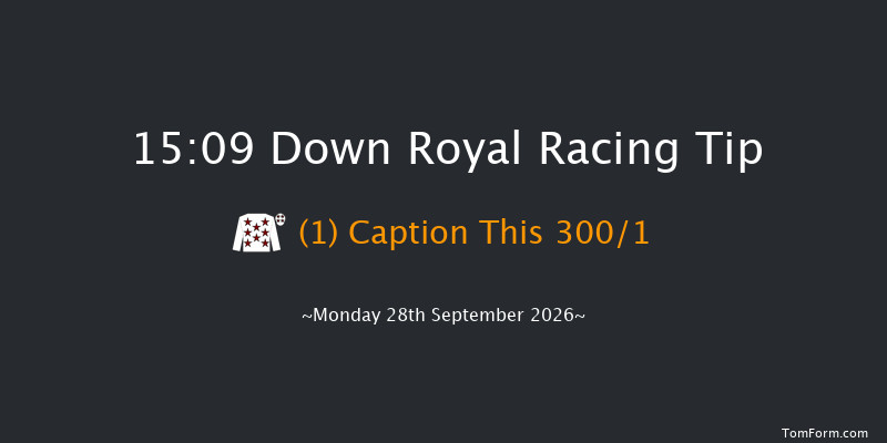 Down Royal 15-09 7f Fri 4th Sep 2026