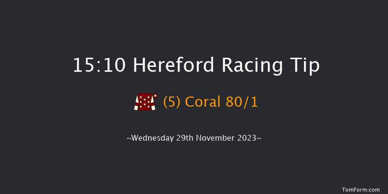 Hereford 15:10 Handicap Chase (Class 4) 25f Tue 21st Nov 2023