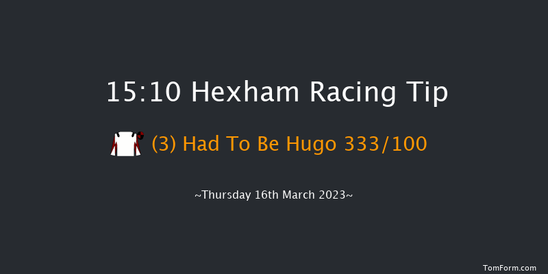 Hexham 15:10 Maiden Hurdle (Class 4) 20f Wed 7th Dec 2022
