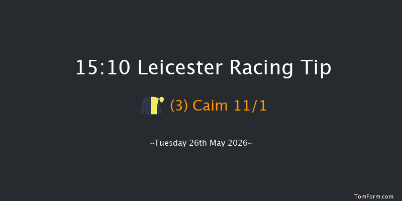 Leicester 15-10 (Class 4) 8f Mon 25th May 2026