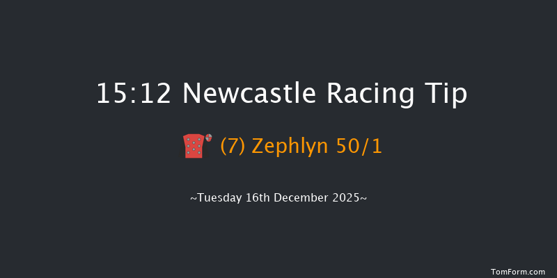Newcastle 15-12 (Class 5) 16f Sat 13th Dec 2025