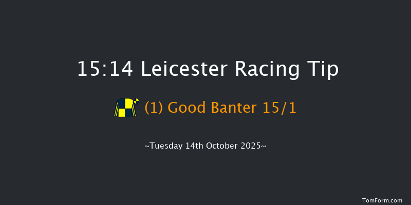 Leicester 15-14 (Class 4) 7f Tue 7th Oct 2025