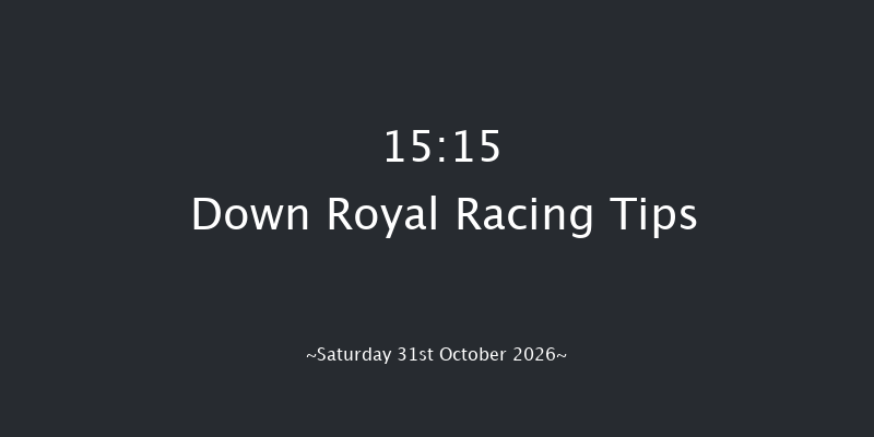Down Royal 15-15 (Class 1) 24f Fri 30th Oct 2026