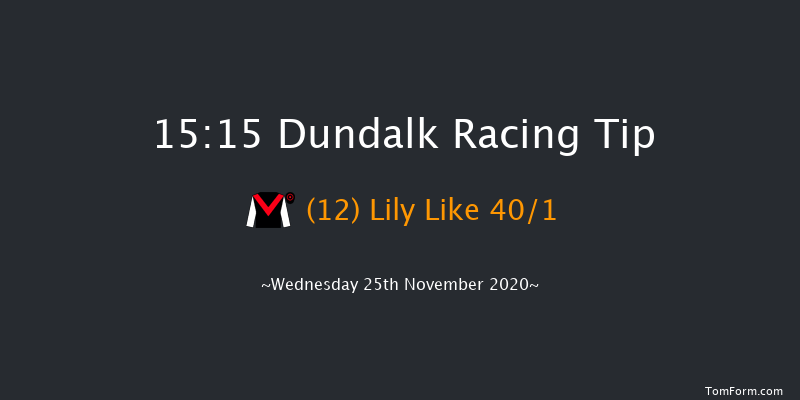 Test Your Tipping Talents At PUNTERS.HOLLYWOODBETS.COM Every Dundalk Meeting Maiden Dundalk 15:15 Maiden 8f Mon 23rd Nov 2020