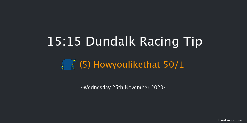 Test Your Tipping Talents At PUNTERS.HOLLYWOODBETS.COM Every Dundalk Meeting Maiden Dundalk 15:15 Maiden 8f Mon 23rd Nov 2020