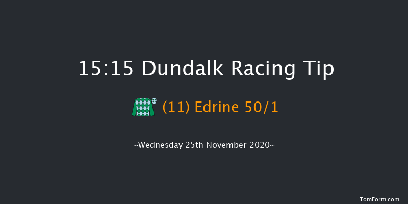 Test Your Tipping Talents At PUNTERS.HOLLYWOODBETS.COM Every Dundalk Meeting Maiden Dundalk 15:15 Maiden 8f Mon 23rd Nov 2020