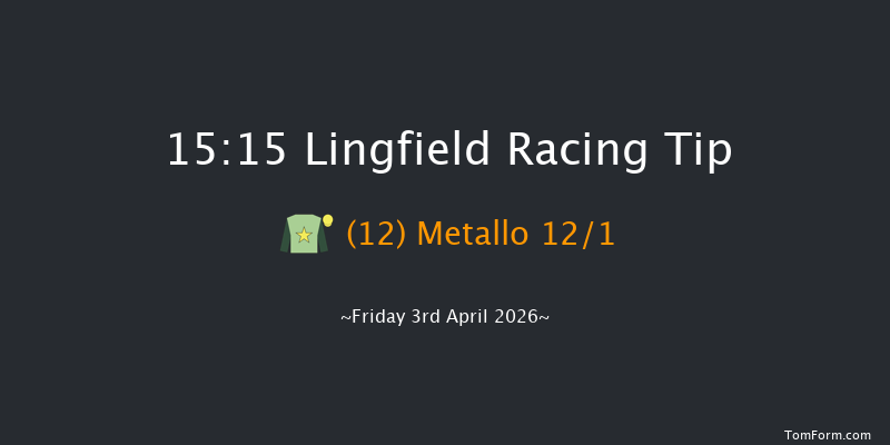 Lingfield 15-15 (Class 3) 10f Fri 27th Mar 2026
