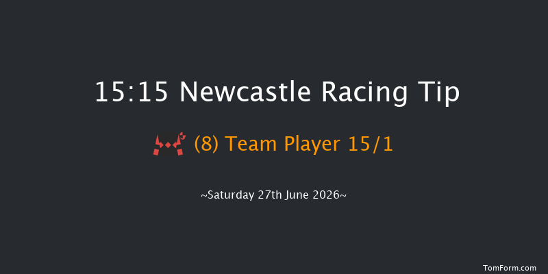 Newcastle 15-15 (Class 2) 16f Fri 26th Jun 2026