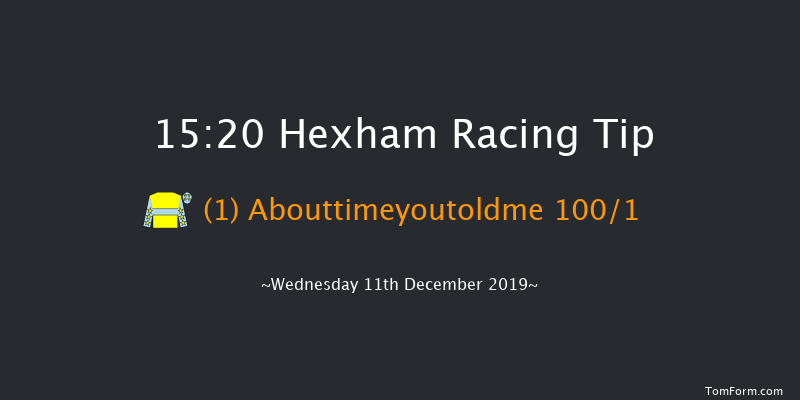 Hexham 15:20 Maiden Hurdle (Class 4) 20f Wed 20th Nov 2019