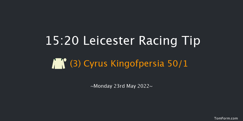 Leicester 15:20 Maiden (Class 4) 8f Mon 16th May 2022