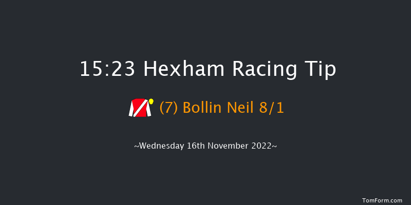 Hexham 15:23 Handicap Hurdle (Class 4) 16f Fri 4th Nov 2022