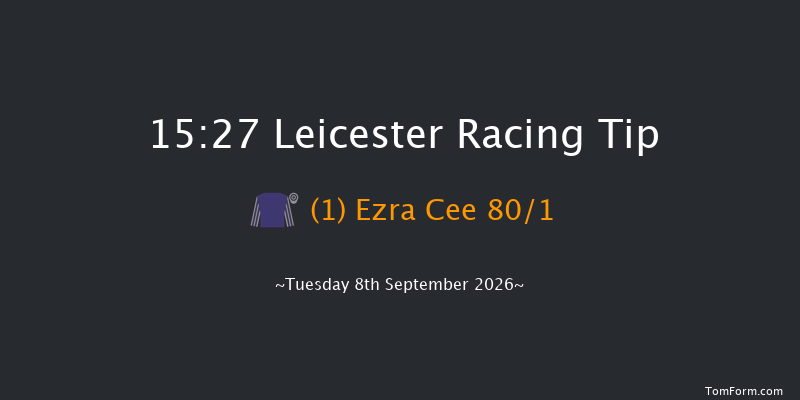 Leicester 15-27 (Class 6) 5f Sun 9th Aug 2026