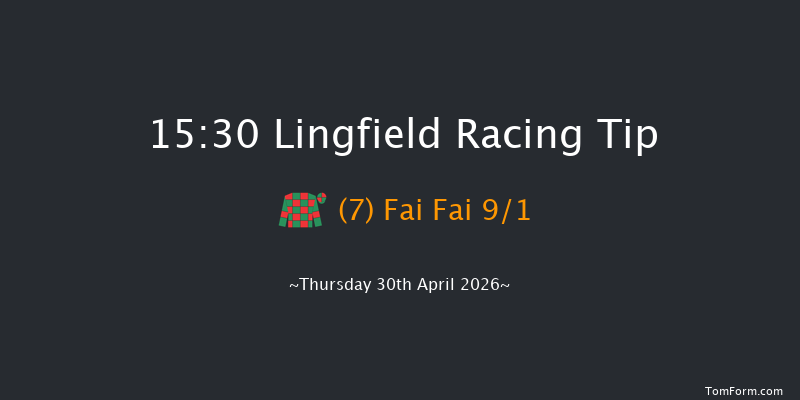 Lingfield 15-30 (Class 6) 6f Tue 28th Apr 2026