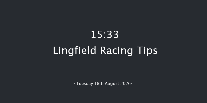 Lingfield 15-33 (Class 6) 12f Mon 17th Aug 2026