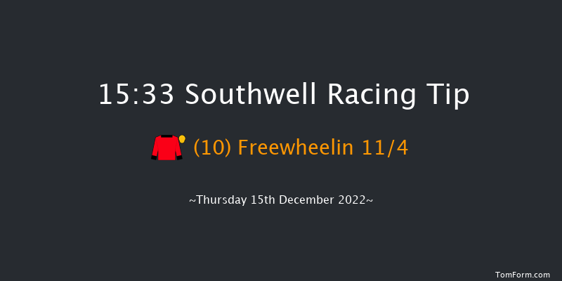 Southwell 15:33 Handicap (Class 6) 16f Tue 13th Dec 2022