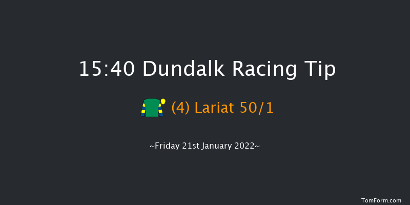Dundalk 15:40 Handicap 12f Wed 19th Jan 2022