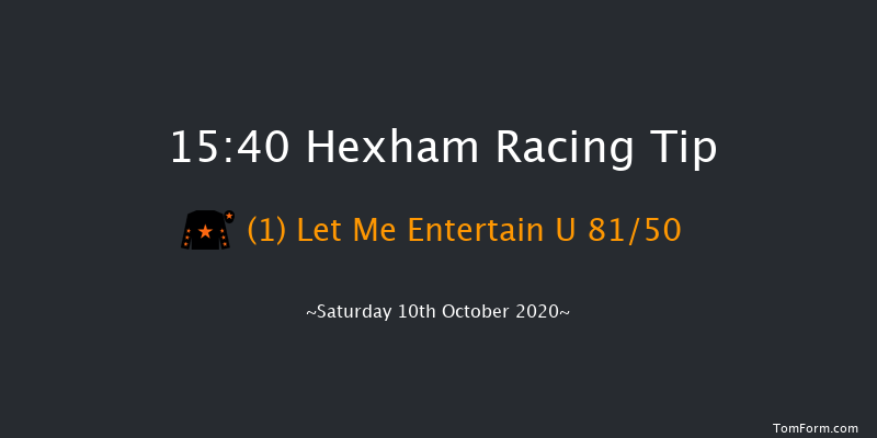 campbellandrowley.co.uk Intermediate Open NH Flat Race (GBB Race) (Div 1) Hexham 15:40 NH Flat Race (Class 5) 16f Fri 2nd Oct 2020