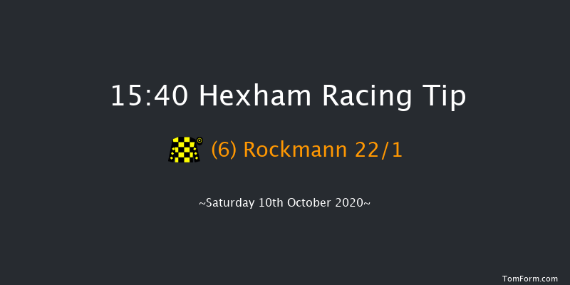 campbellandrowley.co.uk Intermediate Open NH Flat Race (GBB Race) (Div 1) Hexham 15:40 NH Flat Race (Class 5) 16f Fri 2nd Oct 2020