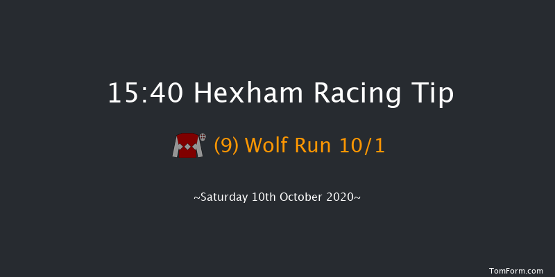 campbellandrowley.co.uk Intermediate Open NH Flat Race (GBB Race) (Div 1) Hexham 15:40 NH Flat Race (Class 5) 16f Fri 2nd Oct 2020