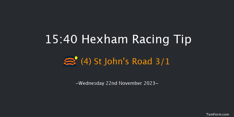 Hexham 15:40 NH Flat Race (Class 5) 16f Fri 10th Nov 2023