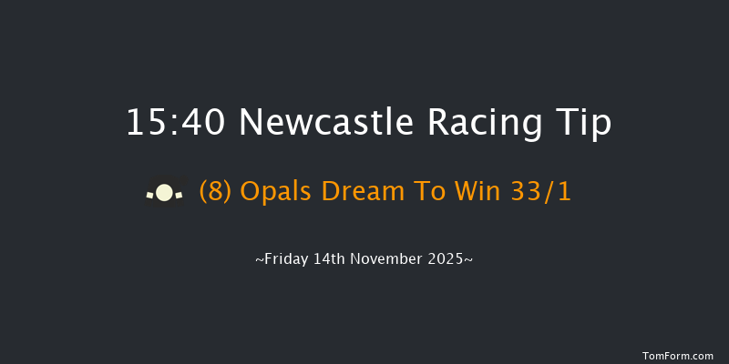 Newcastle 15-40 (Class 5) 16f Fri 7th Nov 2025