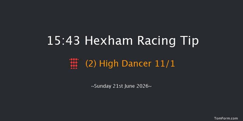 Hexham 15-43 (Class 3) 16f Sat 13th Jun 2026