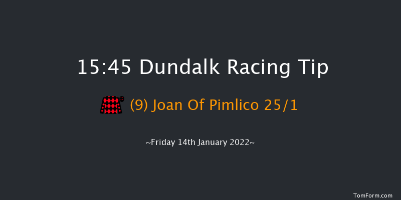 Dundalk 15:45 Handicap 16f Fri 7th Jan 2022